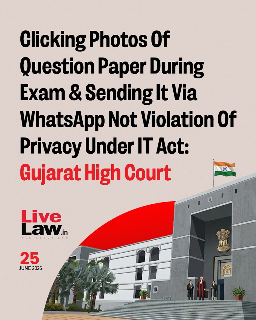 News graphic announcing Gujarat High Court ruling on privacy/IT Act issue about sending exam photos via WhatsApp; Live Law logo, 25 June 2026, Indian flag atop a courthouse illustration.
