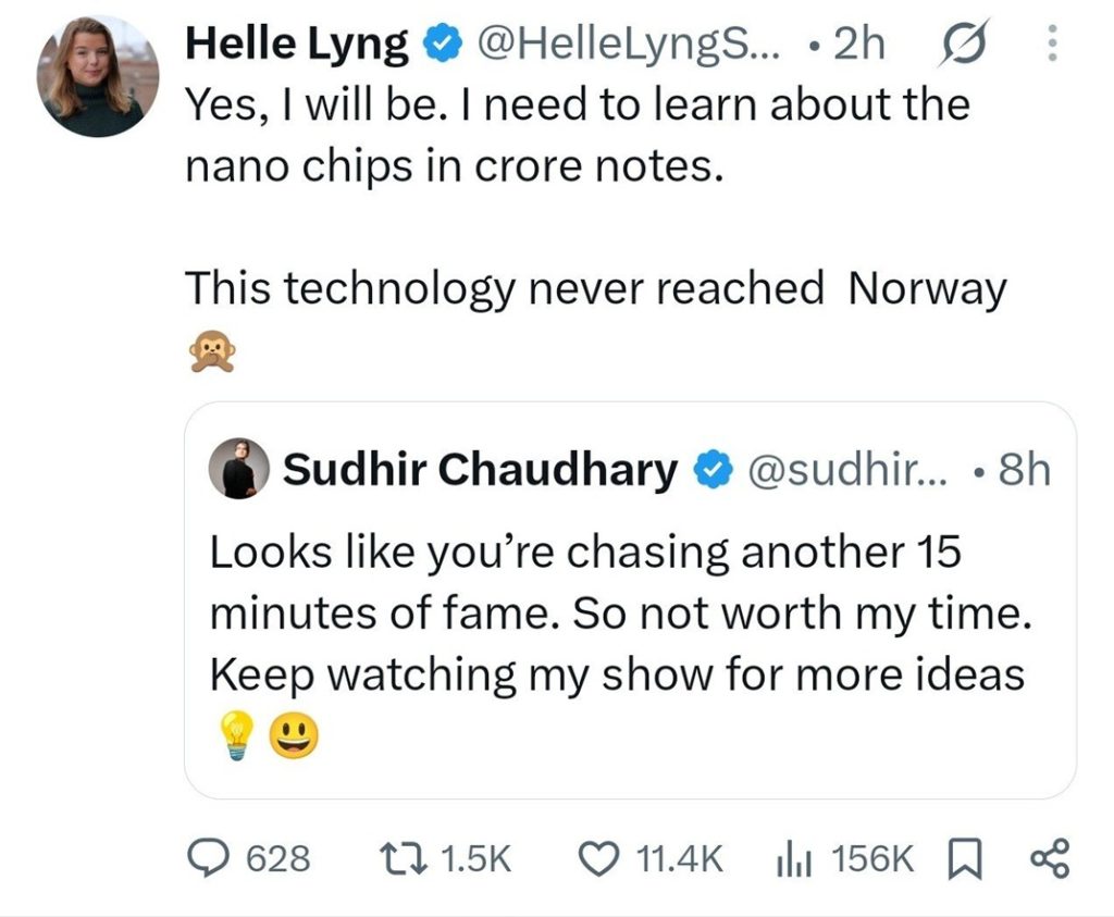 helle_sudhir | No. 1 Indian Media News Portal Screenshot of a Twitter feed: Helle Lyng (blue check) writes 'Yes, I will be. I need to learn about the nano chips in crore notes. This technology never reached Norway' (monkey covering eyes emoji). Below is a reply from Sudhir Chaudhary reading 'Looks like you’re chasing another 15 minutes of fame. So not worth my time. Keep watching my show for more ideas' with a lightbulb and smile emojis.