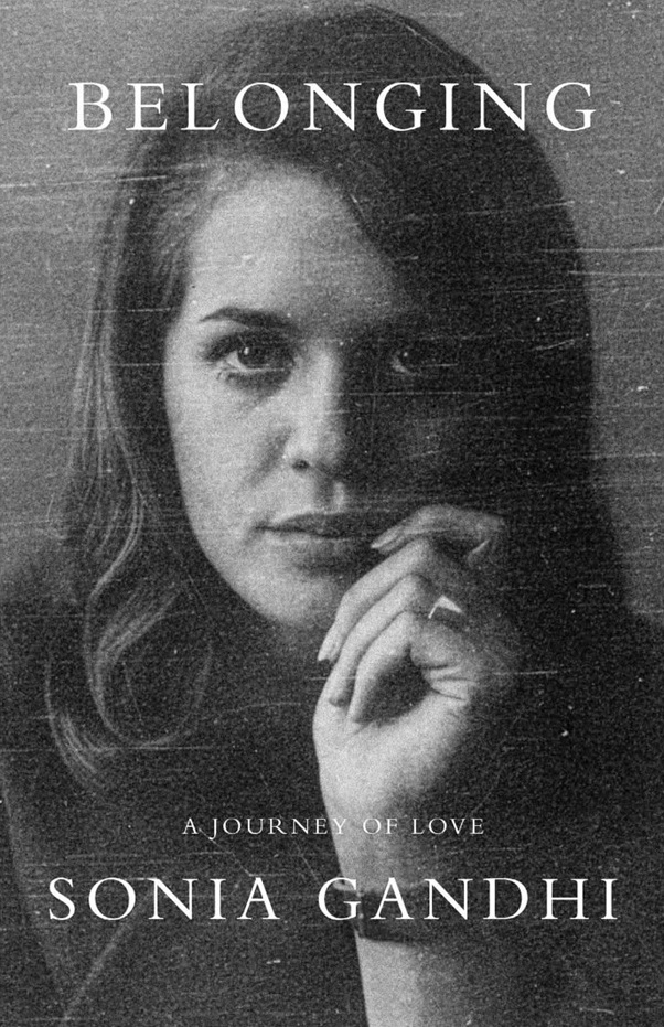 Book cover with a grayscale portrait of a woman, title 'BELONGING' and author 'SONIA GANDHI' featured top and bottom.