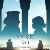 Poster for Pyre: two silhouettes facing each other within tall arch shapes against a blue gradient sky, with film credits and title at the bottom.
