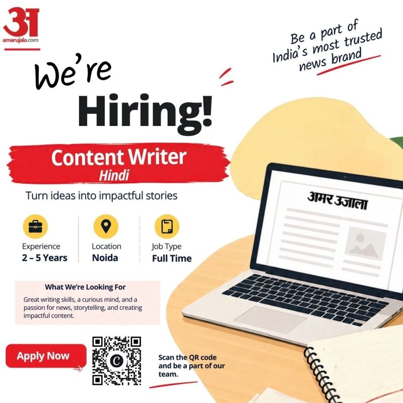Hiring ad for Amar Ujala: Content Writer (Hindi), 2–5 years, Noida, full‑time; includes Apply Now button and QR code.