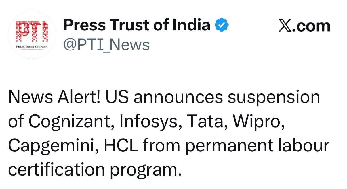 News alert from Press Trust of India: US suspends Cognizant, Infosys, Tata, Wipro, Capgemini, HCL from the permanent labor certification program.