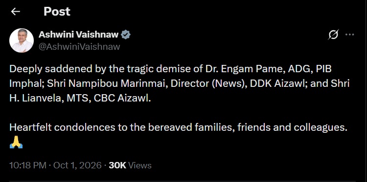Tweet from Ashwini Vaishnaw announcing the demise of Dr. Engam Pame, ADG, PIB Imphal; Shri Nambipou Marinmai, Director (News), DDK Aizawl; and Shri H. Lianvela, MTS, CBC Aizawl; offers heartfelt condolences to the bereaved families, friends and colleagues, with a prayer hands emoji. Includes timestamp 10:18 PM · Oct 1, 2026 and 30K views.